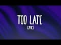 SZA - Too Late (Lyrics)