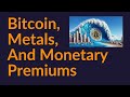 Bitcoin, Metals, and Monetary Premiums