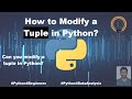 How to modify a tuple in Python? [P18] #tuple #PythonTuple