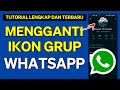 Cara Mengganti Ikon Grup Whatsapp Terbaru 2022