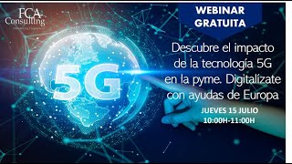 Webinar: Descubre el impacto del 5G en la pyme. Digitalízate con ayudas de Europa.