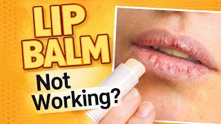 Lip Balm Not Working? Why Your Lips Are Always Dry | Dermatologist