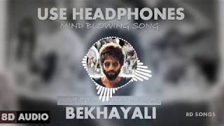 Bekhayali (8D AUDIO) - Kabir Singh | Shahid Kapoor, Kiara Advani | Sachet-Parampara