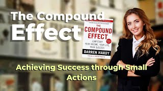 The Compound Effect: Achieving Success through Small Actions