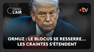 Ormuz : le blocus se resserre... les craintes sétendent