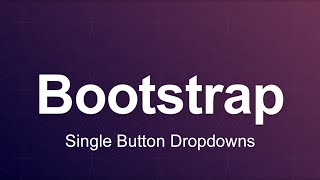 Bootstrap 3 Tutorial 22 - Single Button Dropdowns