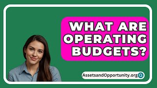 What Are Operating Budgets? - AssetsandOpportunity.org