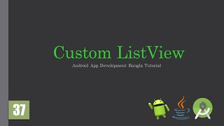Android Bangla Tutorial 37 : Custom ListView With BaseAdapter | Java | Android App Development