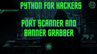 Port Scanner and Banner Grabber for Ethical Hacking