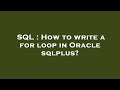 SQL : How to write a for loop in Oracle sqlplus?