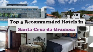 Top 5 Recommended Hotels In Santa Cruz da Graciosa | Best Hotels In Santa Cruz da Graciosa