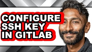 How to Configure Ssh Key in Gitlab (full Guide)