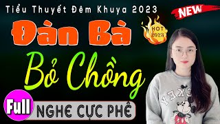 Radio Tâm Sự Thầm Kín Full - ĐÀN BÀ BỎ CHỒNG - Cả xóm xôn xao nghe cả ngày | MC Thu Huệ kể 2023