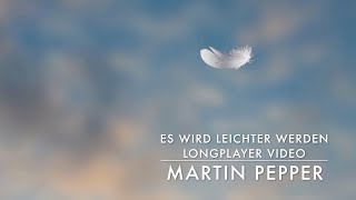 Es wird leichter werden | Longplayer Video | #MartinPepperOfficial