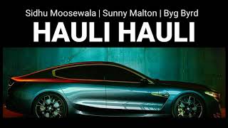 Hauli hauli (Lyrics) - Sidhu Moosewala | Sunny Malton |Byg Byrd