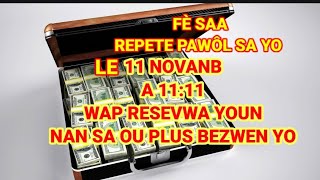 FÈ SAA LE 11 NOVANB A 11HRES 11 WAP RESEVWA YOUN NAN BAGAY OU PLUS BEZWEN