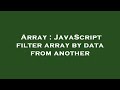 Array : JavaScript filter array by data from another