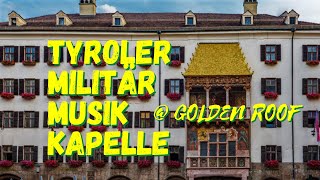 TIROLER MILITÄR MUSIK KAPELLE @ GOLDENES DACHL