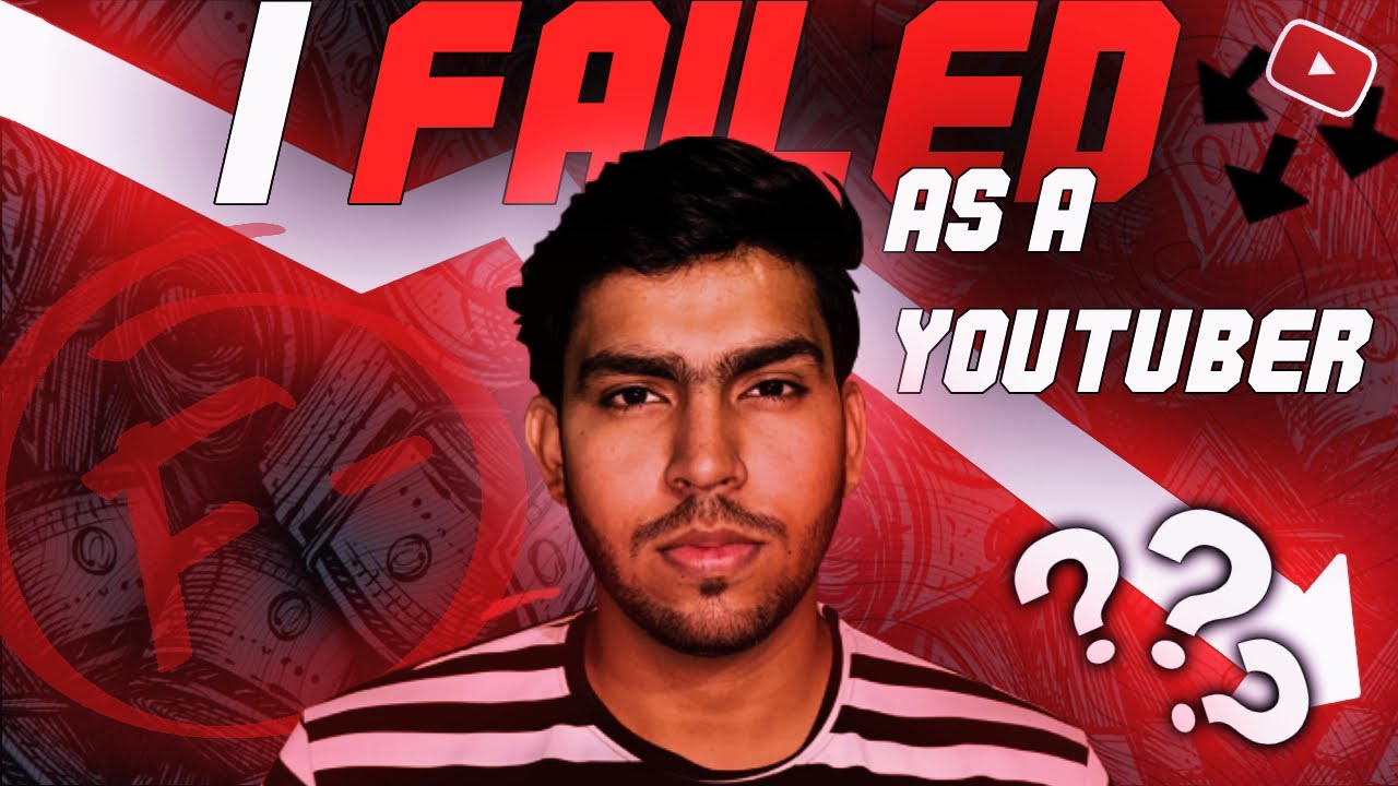 How I Failed As A Youtuber Youtube