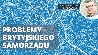 Dziura budżetowa. Skąd brytyjskie samorządy wezmą pieniądze? | dr Arkadiusz Malkowski