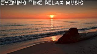 Evening Music and Evening Music Relax: Best of Evening Music for Positive Energy
