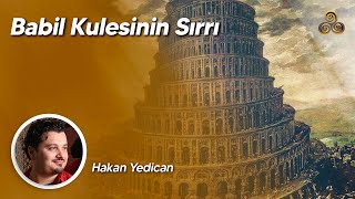 BABİL KULESİNİN SIRRI / Araştırmacı Hakan Yedican