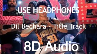 Dil Bechara - Title Track(8D Audio) | A.R. Rahman | 8D Songs Hindi