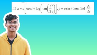 If x=a(cost+log(tan(t/2))),y=asint then find dy/dx Sky Dhoni || SAQ