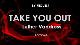 Take You Out | Luther Vandross karaoke