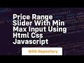 Price range slider with min max input using html css javascript