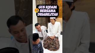 KEBERSAMAAN GUS IQDAM DENGAN PARA DISABILITAS