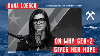 Why Gen Z Gives Dana Loesch Hope - Danger Close with Jack Carr