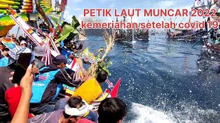 Petik Laut Muncar Banyuwangi 2022 Kemeriahan Setelah COVID-19 [] Nelayan Muncar Banyuwangi.