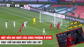 Hiệp Đấu Hay Nhất Của Công Phượng Trong Màu Áo ĐTVN | Bán Hành Gã Khổng Lồ Tây Á | Khán Đài Online