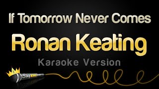 Ronan Keating - If Tomorrow Never Comes (Karaoke Version)