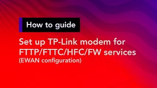 How to set up a TP-Link modem for FTTP/FTTC/HFC/FW services - Superloop Customer Support