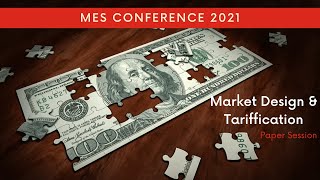Market Design and Tariffication | 2021 MES Conference