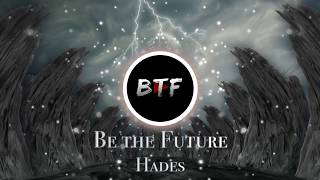 Be the future - Hades (Dubstep EDM)