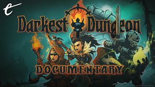 Darkest Dungeon Documentary - It Would Suck To Be A Hero