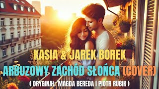 Arbuzowy Zachód Słońca - Magda Bereda i Piotr Rubik (Cover by Kasia \u0026 Jarek Borek)