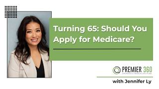 Turning 65 Should You Apply For Medicare