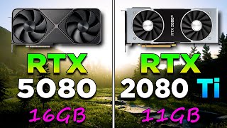 RTX 5080 16GB vs RTX 2080 Ti 11GB | PC Gameplay Tested