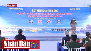 Phú Thọ: Khởi công xây dựng cầu Phong Châu mới