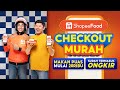 ShopeeFood Checkout Murah | makan puas mulai 20RB sudah termasuk ongkir