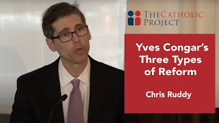 Ruddy: Yves Congar's 3 types of reform