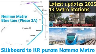 Silkboard to KR Puram | Namma Metro Blueline-Phase 2A | Latest Updates 2025 |13 Stations details