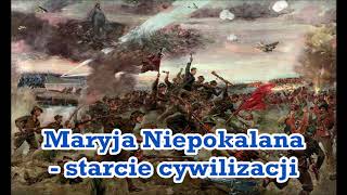 Ks. Tomasz Kostecki: Maryja Niepokalana - starcie cywilizacji.