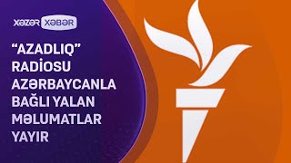 “Azadlıq” radiosu Azərbaycanla bağlı yalan məlumatlar yayır