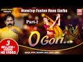 O Gori (Part 2) I ઓ ગોરી | Nonstop Fusion Garba | Gujarati Garba Songs I Appu, Suchita, Nila