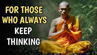 FOR THOSE WHO KEEPS THINKING ALL THE TIME | ZEN STORY TO STOP OVERTHINKING | BUDDHIST STORY |